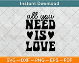 All You Need Is Love Svg Png Dxf Digital Cutting File