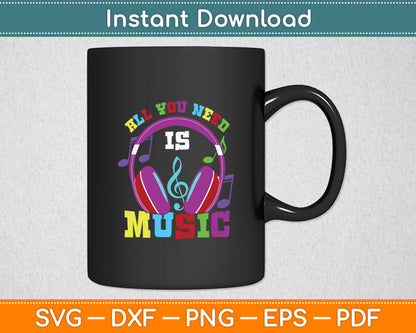 All You Need Is Music Dj Headphones Music Lover Producer Svg Digital Cutting File