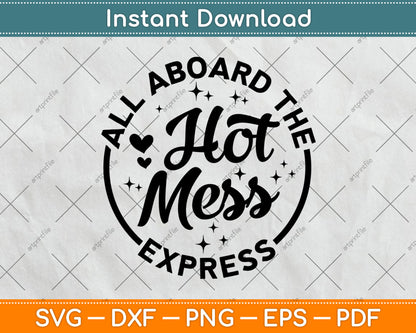 All Aboard The Hot Mess Express Mom Hot Mess Svg Digital Cutting File
