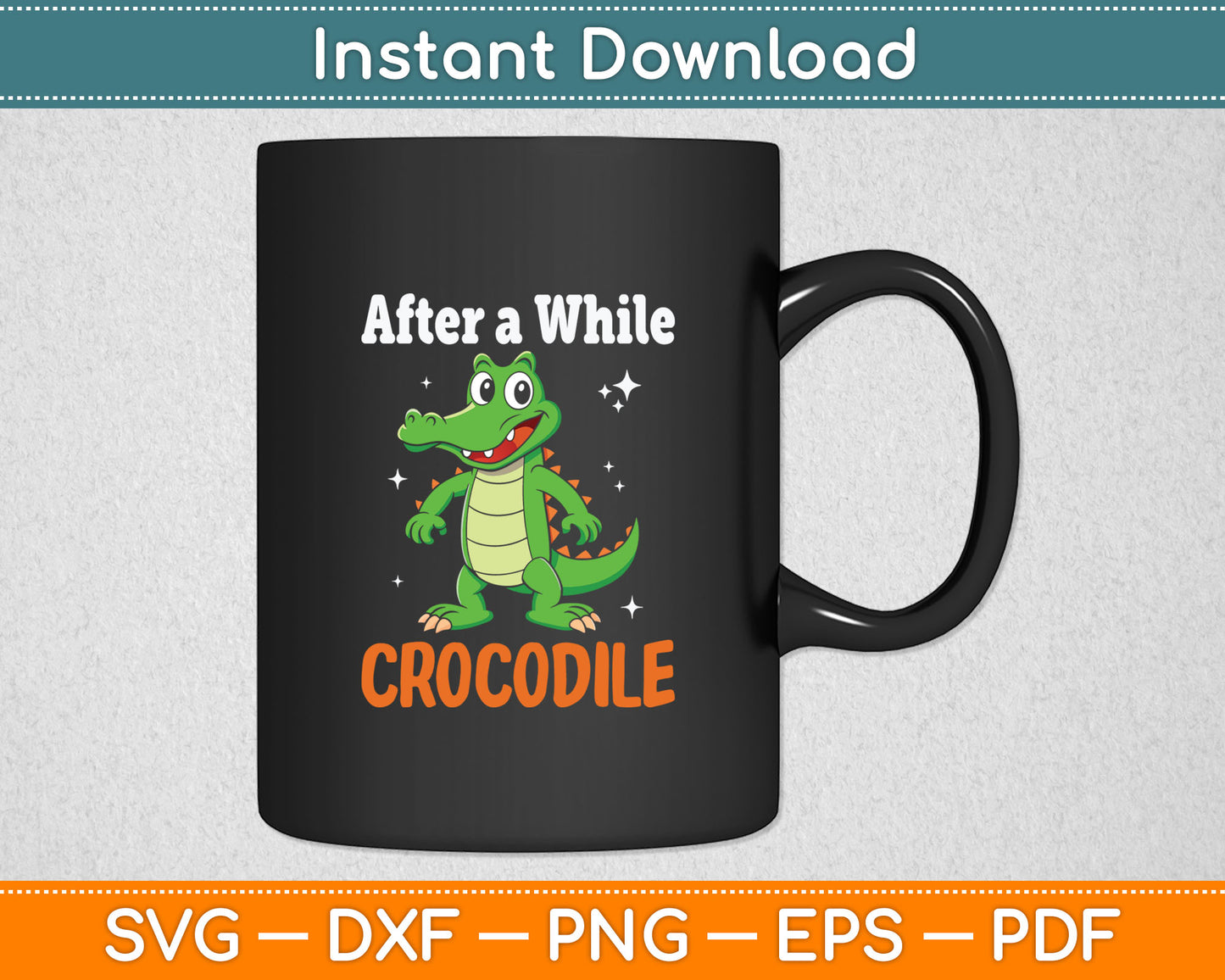 Alligator After a While Crocodile Svg Digital Cutting File
