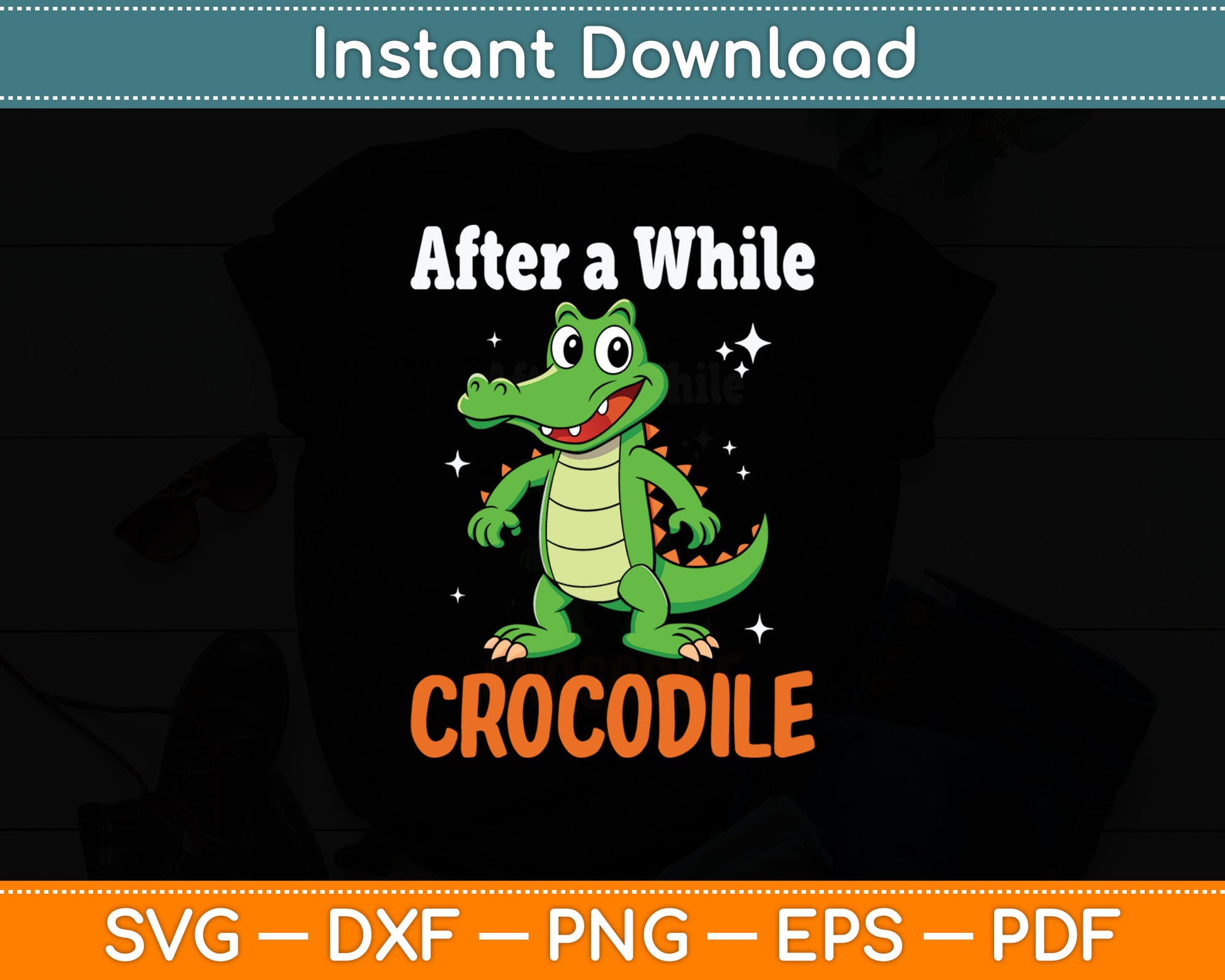 Alligator After a While Crocodile Svg Digital Cutting File
