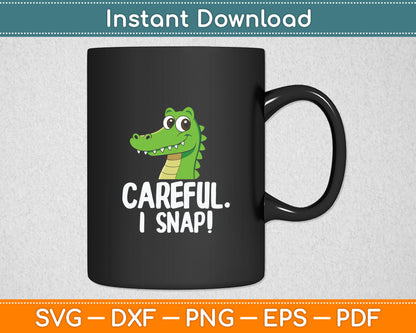 Alligator Kids Be Careful I Snap Crocodile Svg Digital Cutting File