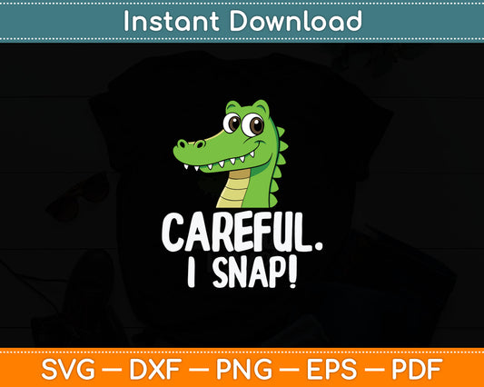 Alligator Kids Be Careful I Snap Crocodile Svg Digital Cutting File