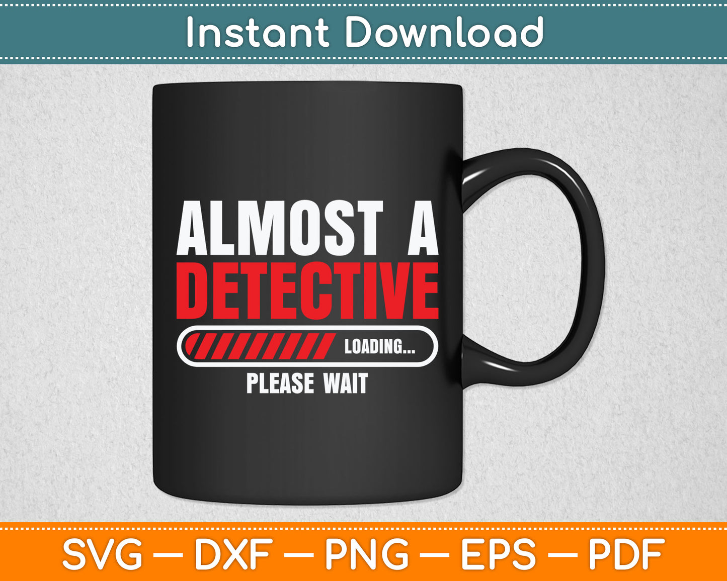 Almost A Detective Loading Please Wait Investigator Svg Digital Cutting File