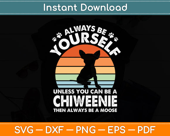 Always Be Yourself Chiweenie Retro Vintage 60s 70s Dog Lover Svg Digital Cutting File