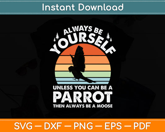 Always Be Yourself Parrot Retro Vintage 60s 70s Bird Lovers Svg Digital Cutting File