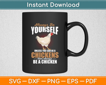 Always Be Yourself Unless You Can Be A Chickens Svg Png Dxf Digital Cutting File