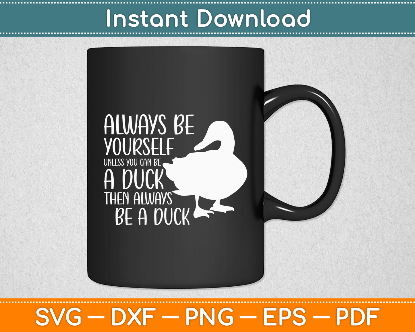Always Be Yourself Unless You Can Be A Duck Duck Lovers Svg Png Dxf Digital Cutting File