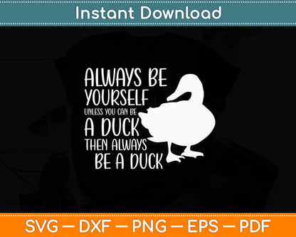 Always Be Yourself Unless You Can Be A Duck Duck Lovers Svg Png Dxf Digital Cutting File