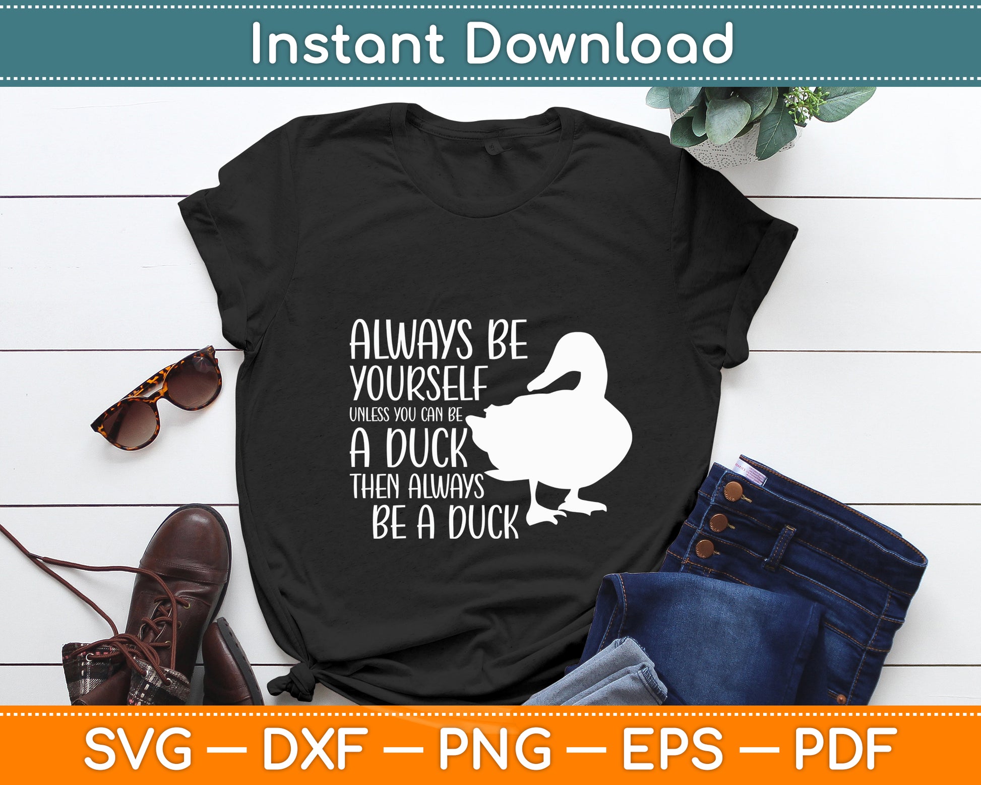 Always Be Yourself Unless You Can Be A Duck Duck Lovers Svg Png Dxf Digital Cutting File