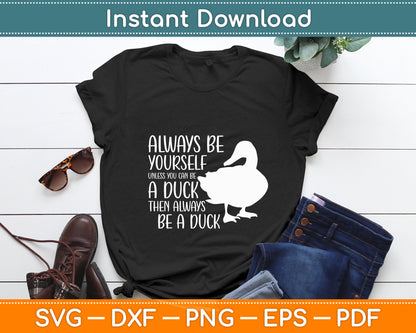 Always Be Yourself Unless You Can Be A Duck Duck Lovers Svg Png Dxf Digital Cutting File
