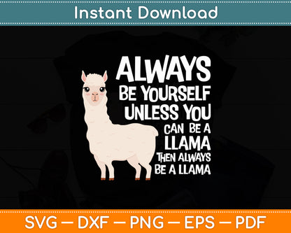 Always Be Yourself Unless You Can Be A Llama Svg Digital Cutting File