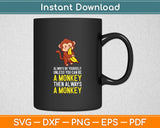 Always Be Yourself Unless You Can Be A Monkey Svg Digital Cutting File