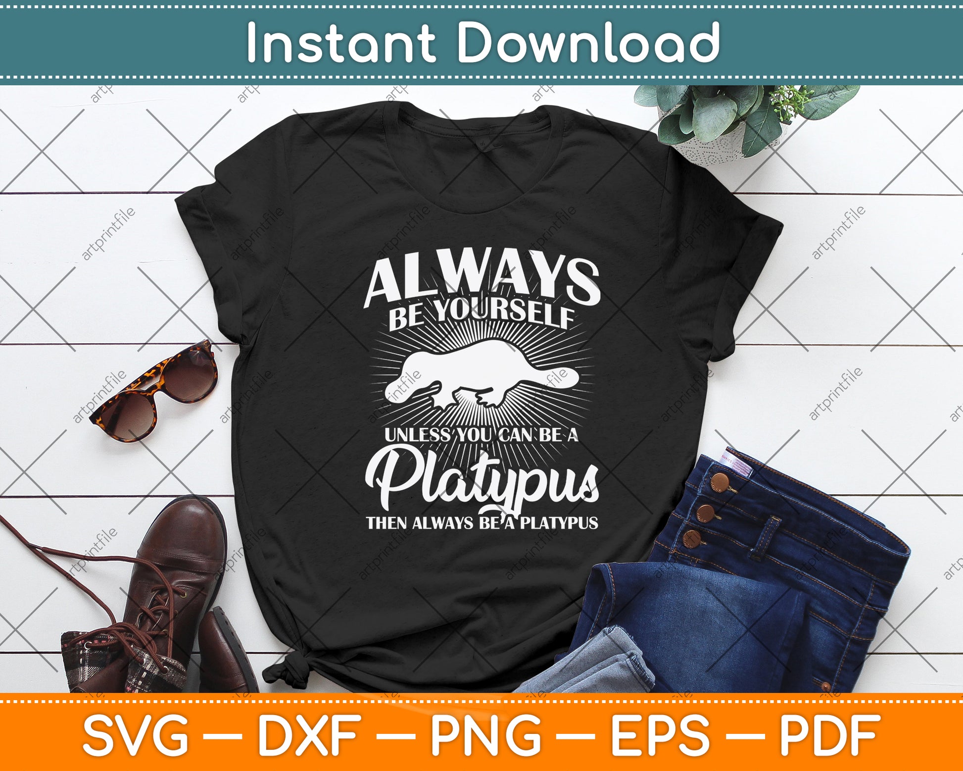 Always Be Yourself Unless You Can Be A Platypus Svg Png Dxf Digital Cutting File