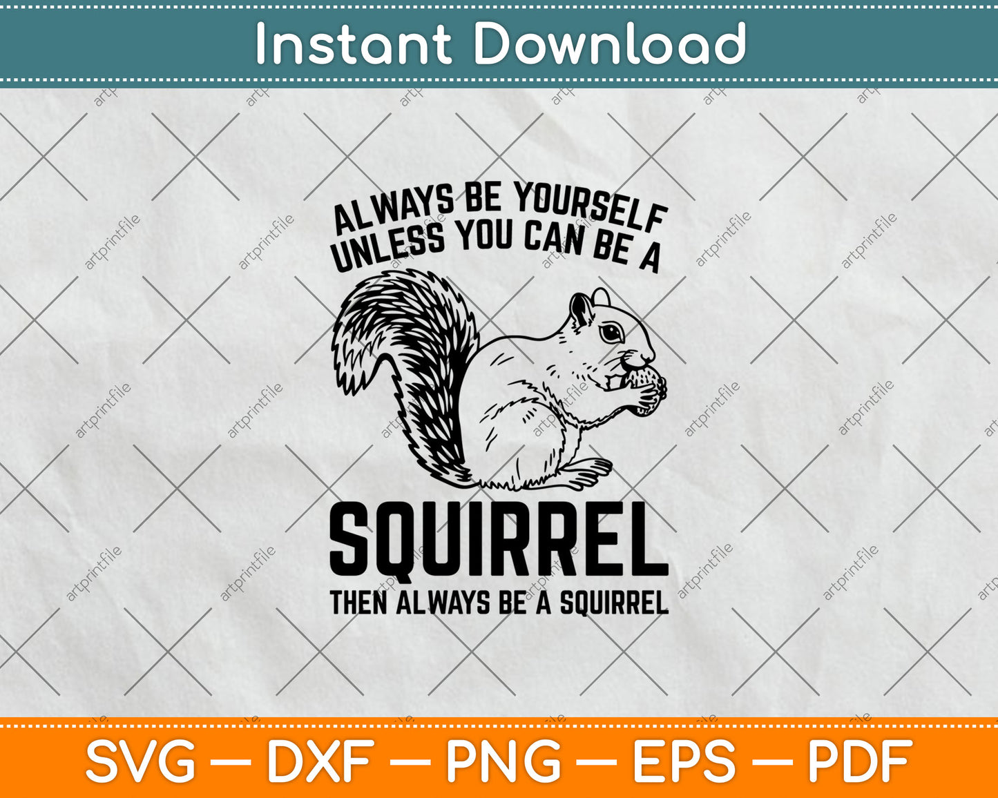 Always Be Yourself Unless You Can Be A Squirrel Svg Digital Cutting File
