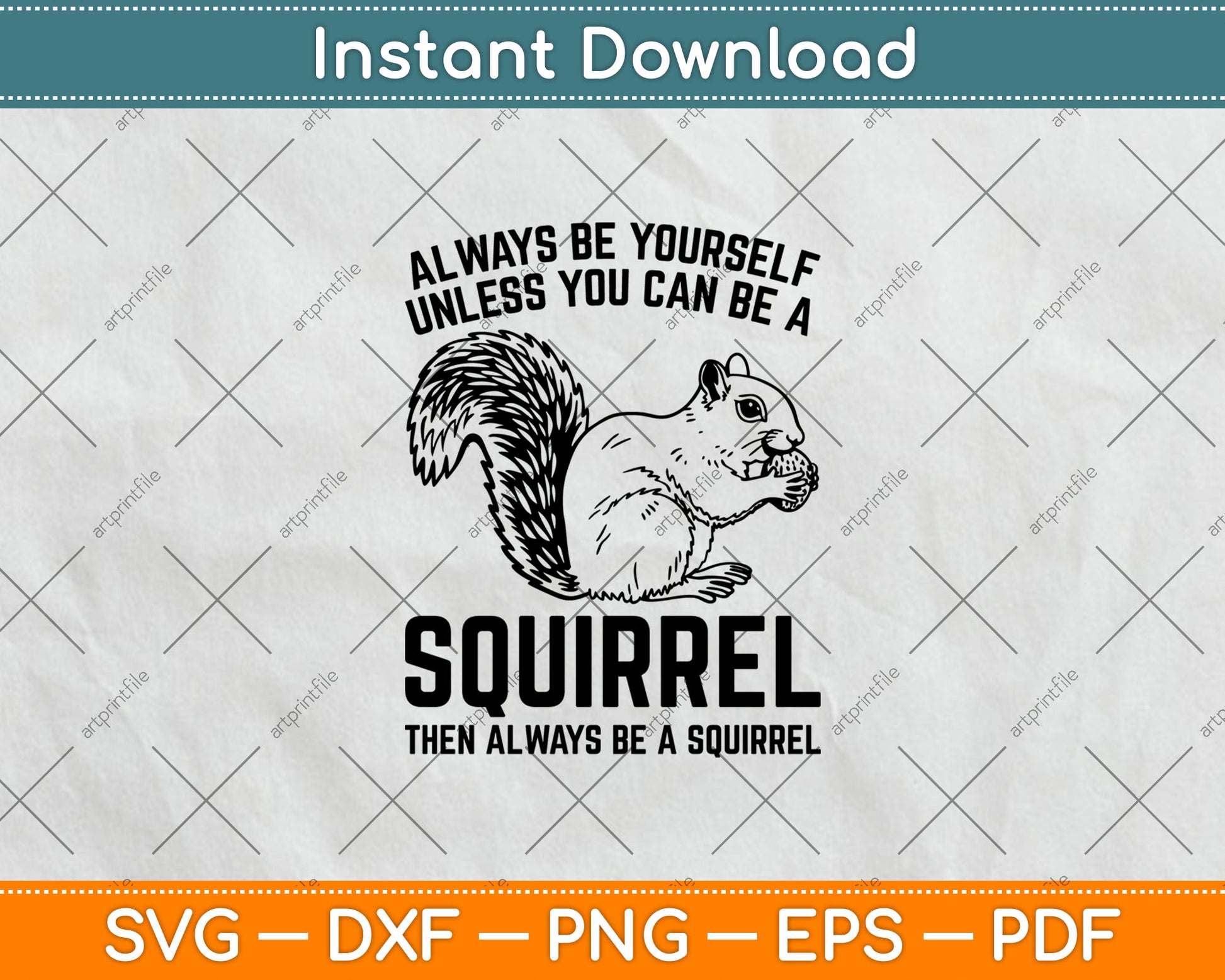 Always Be Yourself Unless You Can Be A Squirrel Svg Digital Cutting File