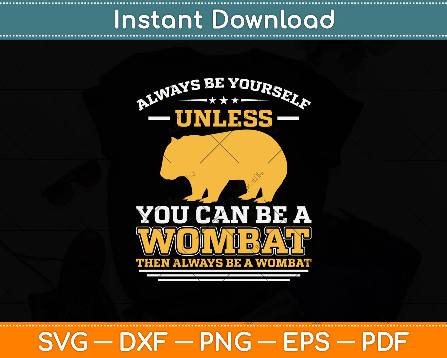 Always Be Yourself Unless You Can Be A Wombat Svg Png Dxf Digital Cutting File