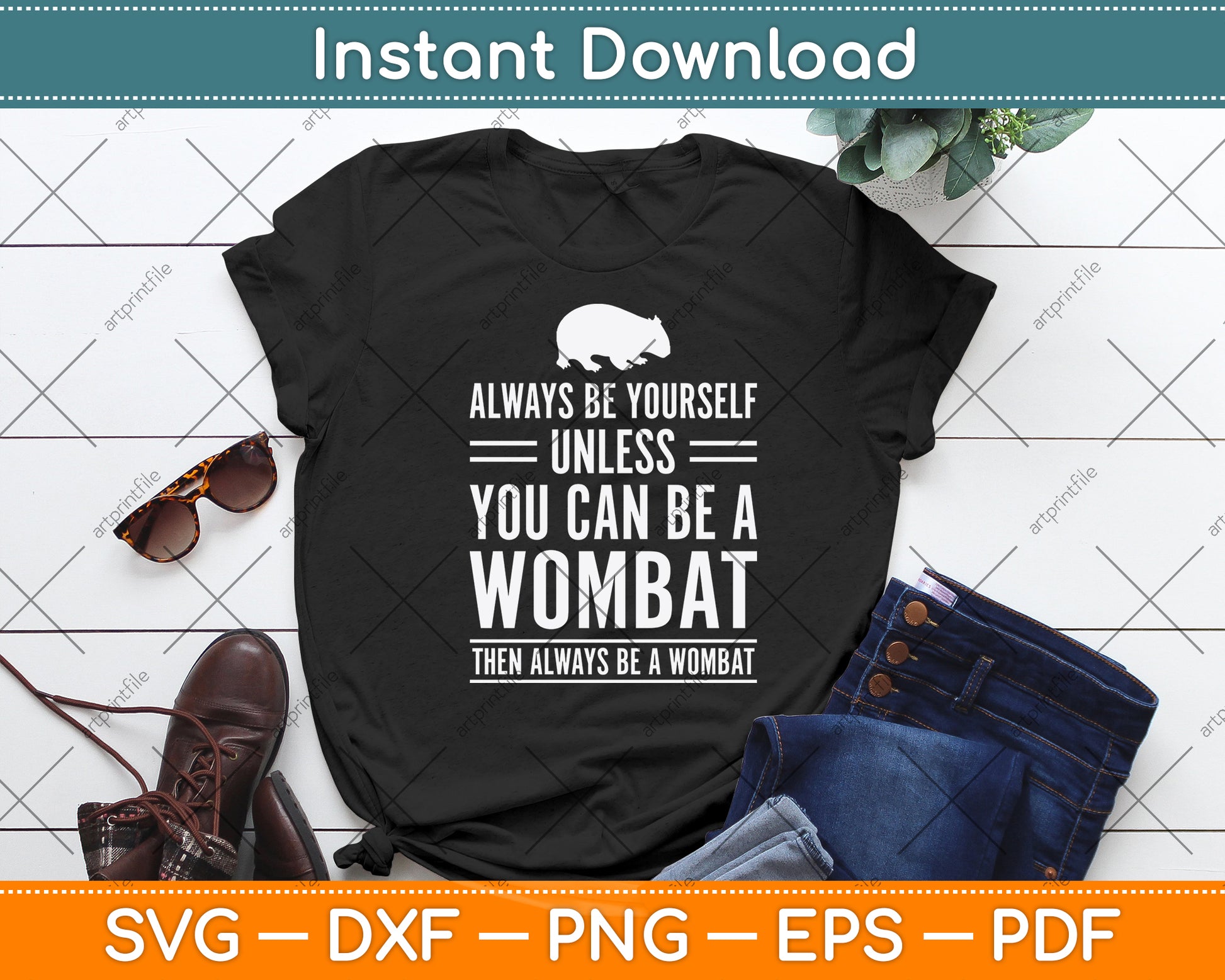 Always Be Yourself Unless You Can Be A Wombat Svg Png Dxf Digital Cutting File