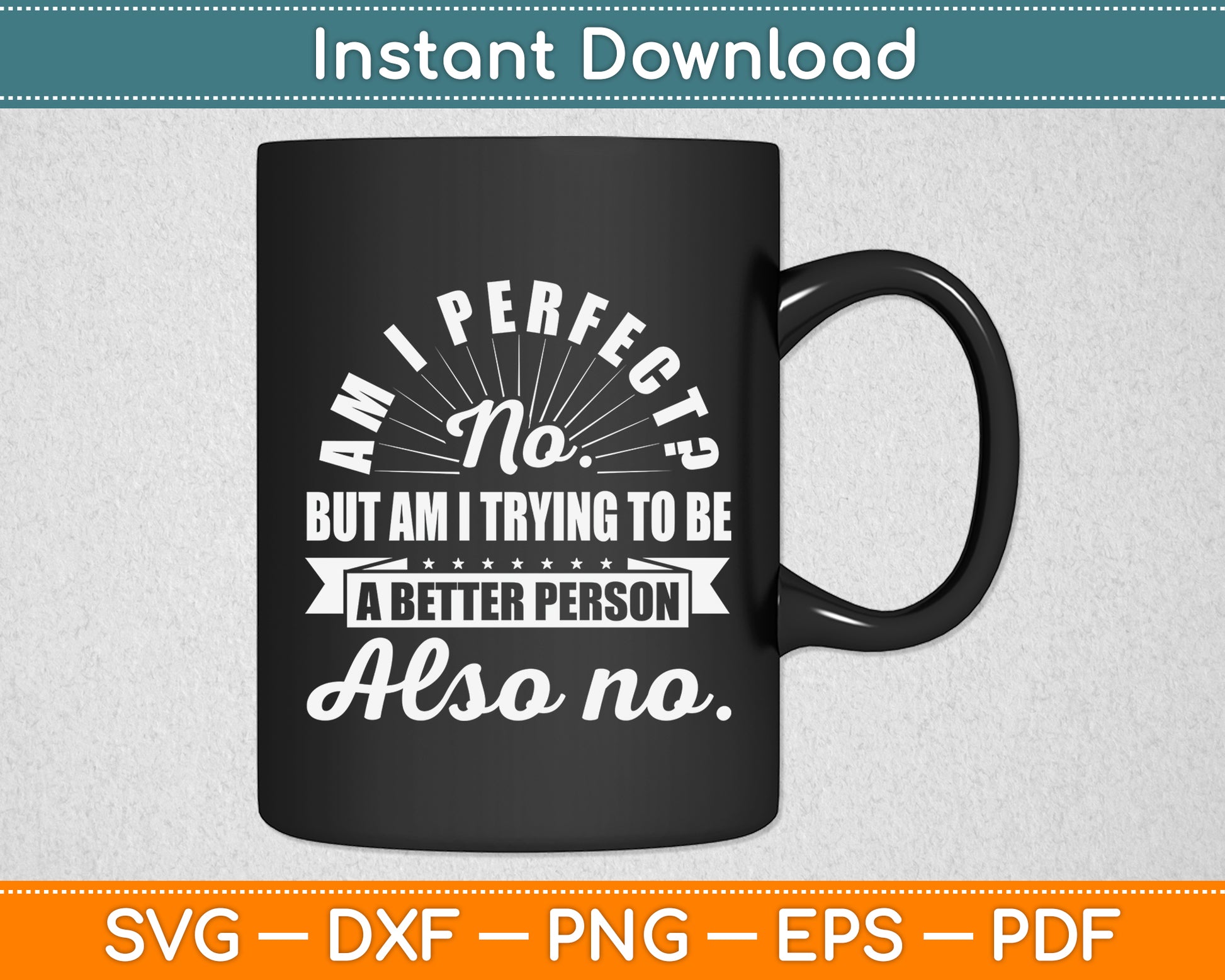 Am I Perfect Antisocial Sarcastic Humor Funny Svg Png Dxf Digital Cutting File