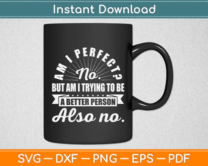 Am I Perfect Antisocial Sarcastic Humor Funny Svg Png Dxf Digital Cutting File