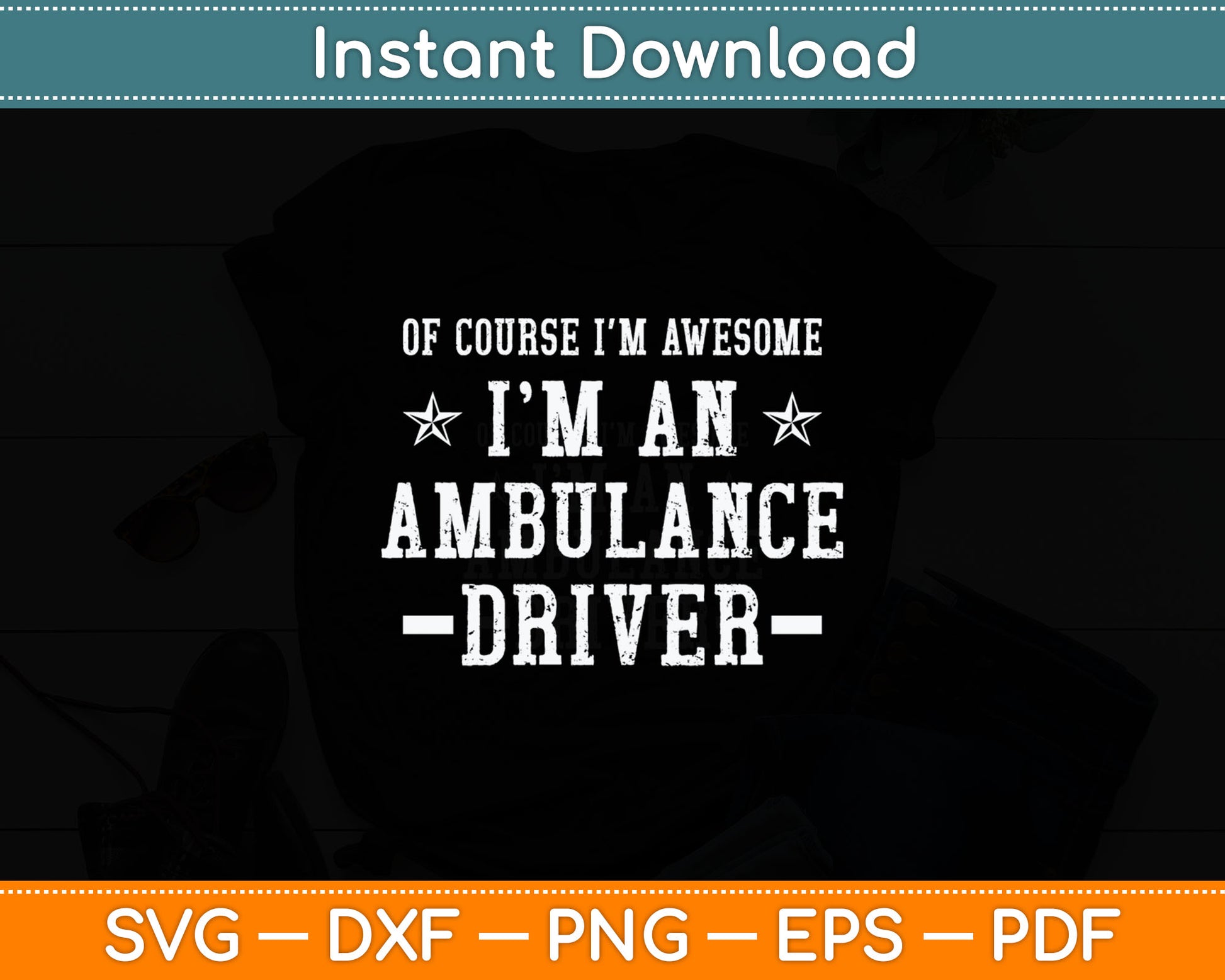 Of Course I'm Awesome I'm an Ambulance Driver Svg Digital Cutting File