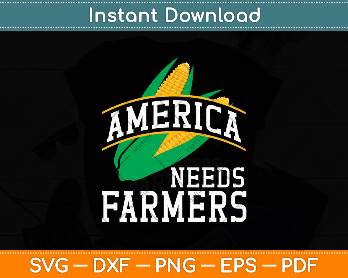 America Needs Farmers Corn Lovers Svg Digital Cutting File