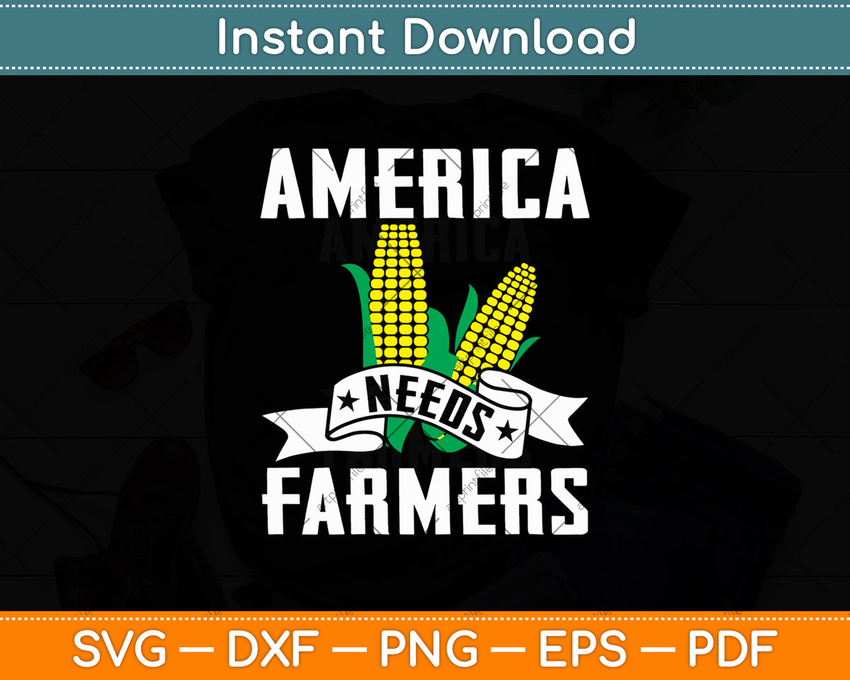 America Needs Farmers Funny Corn Lover Svg Digital Cutting File