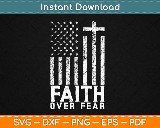 America Pride US Flag Faith Over Fear Prayer Svg Digital Cutting File