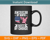 American By Birth Veteran By Choice US Flag Veterans Day Svg Digital Cutting File