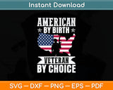 American By Birth Veteran By Choice US Flag Veterans Day Svg Digital Cutting File