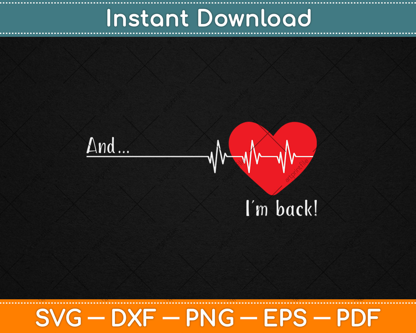 And I'm Back EKG Heartbeat For Cardiologist Heart Survivor Svg Digital Cutting File
