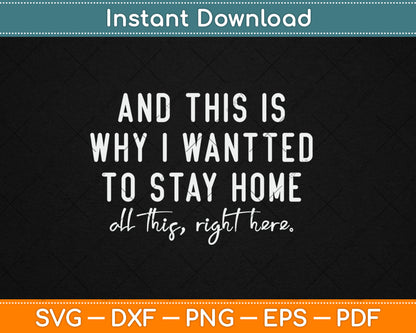 And This Is Why I Wanted To Stay Home Funny Svg Digital Cutting File