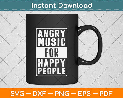 Angry Music For Happy People Heavy Hard Rock Svg Png Dxf Digital Cutting File