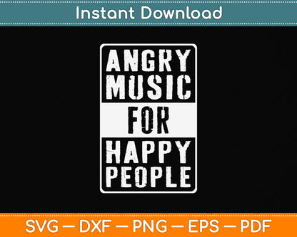 Angry Music For Happy People Heavy Hard Rock Svg Png Dxf Digital Cutting File
