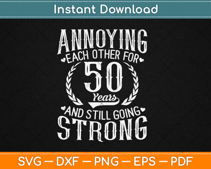 Annoying Each Other for 50 Years - 50th Wedding Anniversary Svg Digital Cutting File