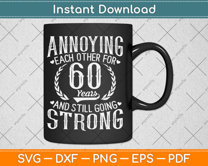 Annoying Each Other for 60 Years - 60th Wedding Anniversary Svg Digital Cutting File