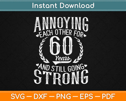 Annoying Each Other for 60 Years - 60th Wedding Anniversary Svg Digital Cutting File
