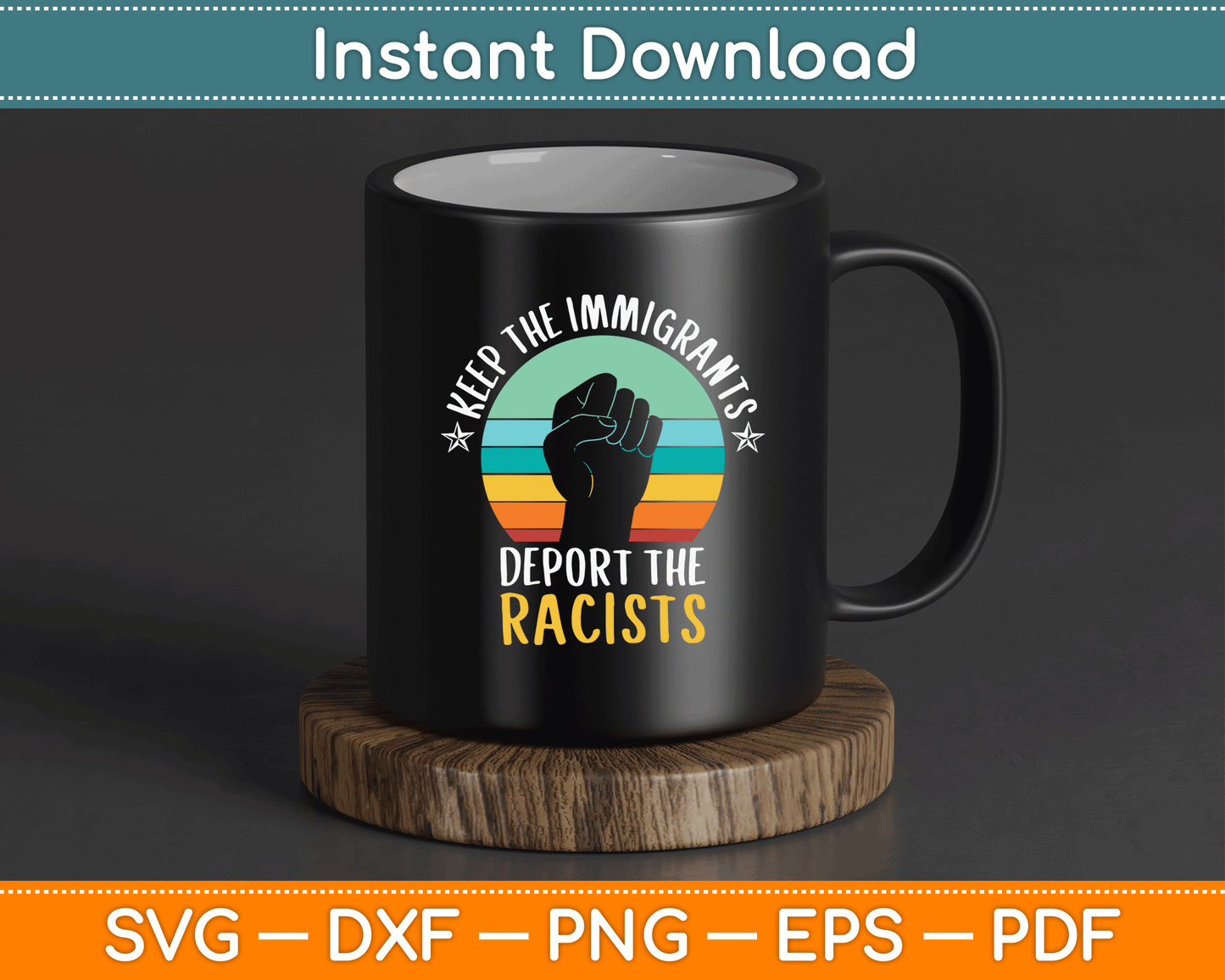 Anti Racism Keep The Immigrants Deport The Racists SVG Digital Cutting File