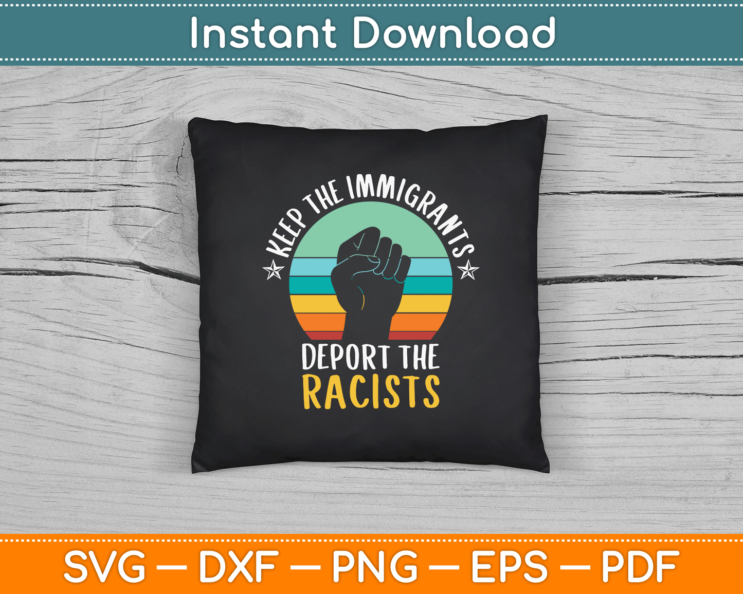 Anti Racism Keep The Immigrants Deport The Racists SVG Digital Cutting File