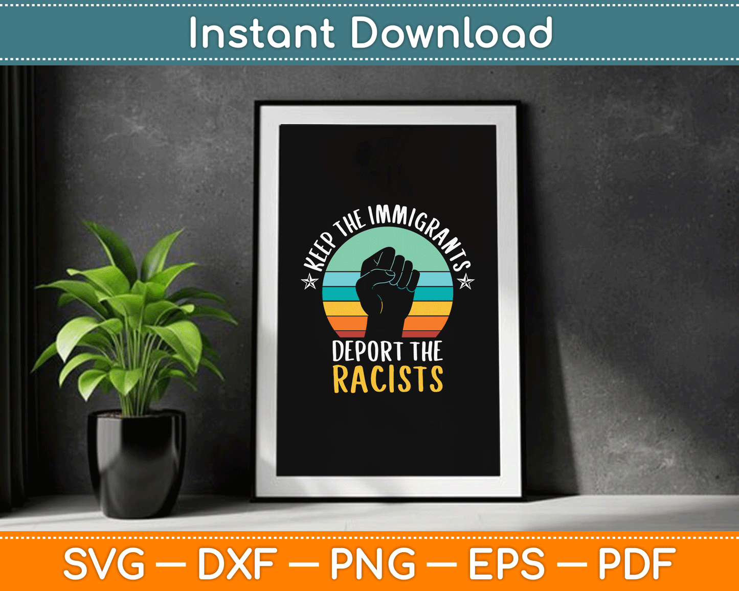 Anti Racism Keep The Immigrants Deport The Racists SVG Digital Cutting File