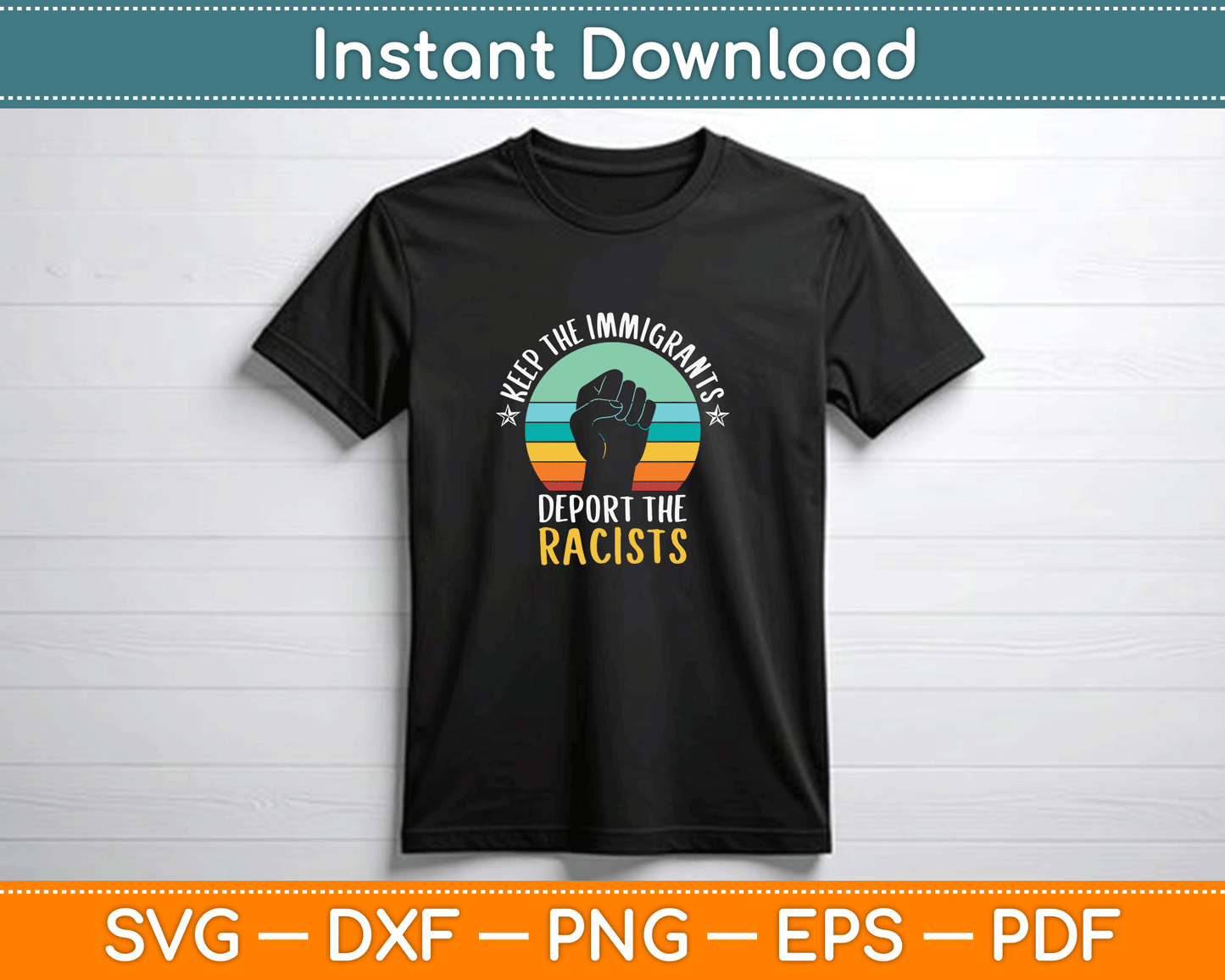 Anti Racism Keep The Immigrants Deport The Racists SVG Digital File