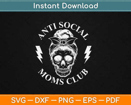 Anti Social Moms Club Mothers Day Svg Digital Cutting File