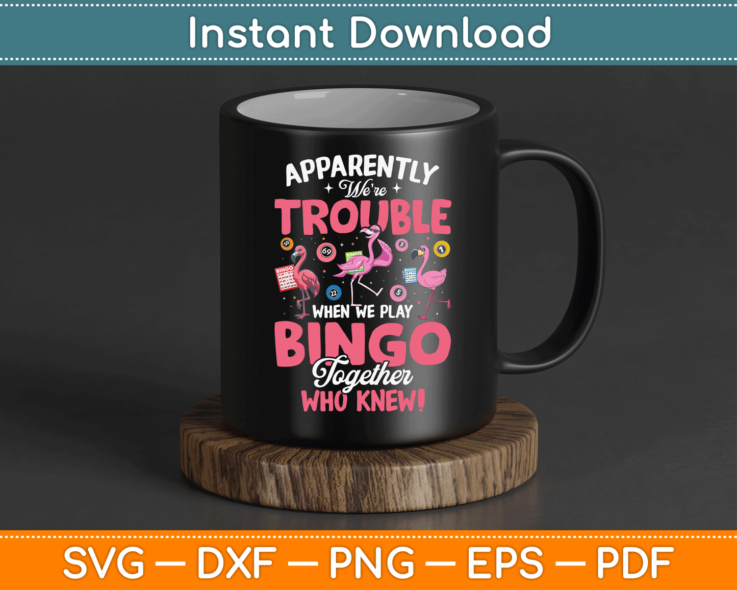 Apparently Were Trouble When We Play Bingo Together SVG Digital Cutting File