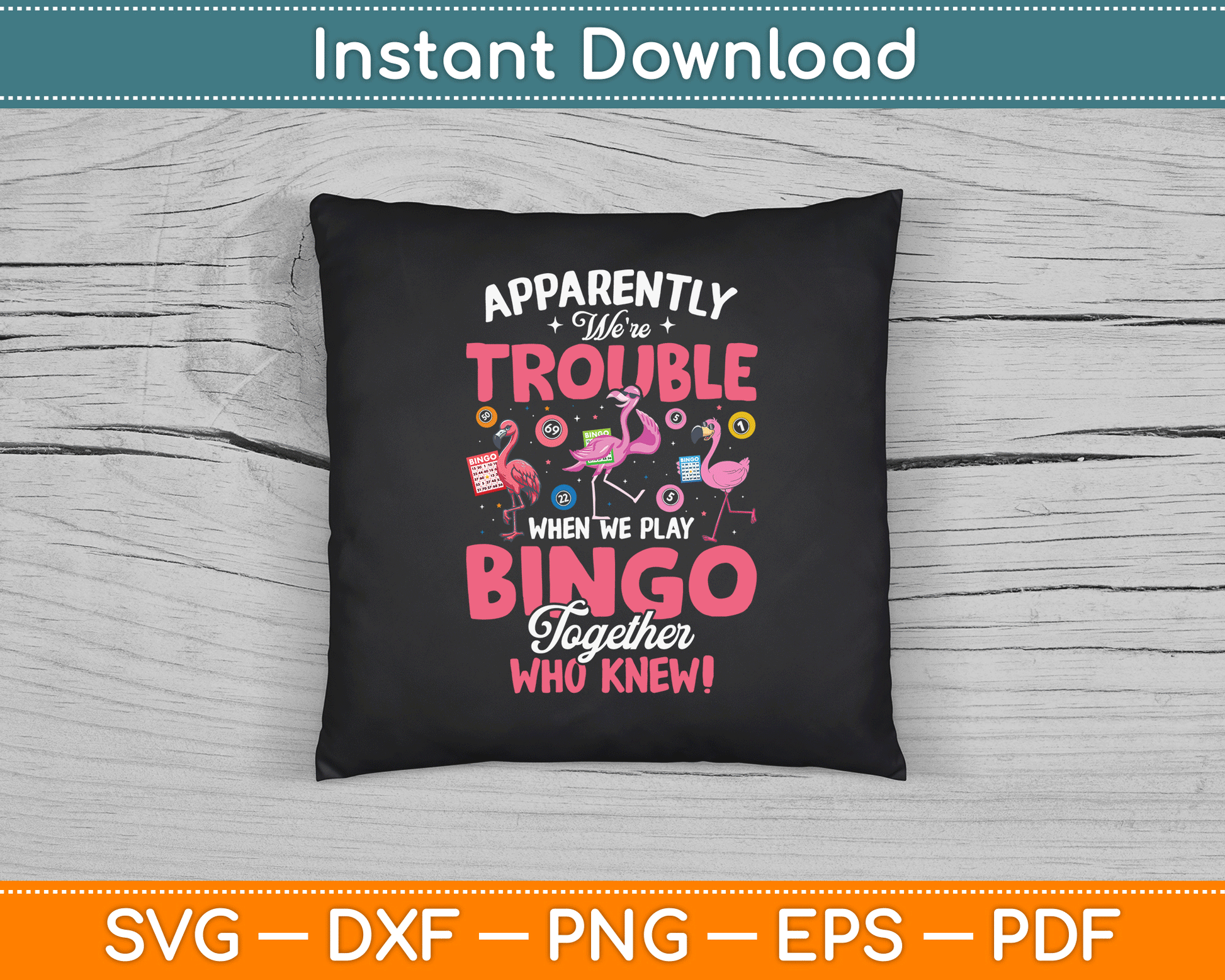 Apparently Were Trouble When We Play Bingo Together SVG Digital Cutting File
