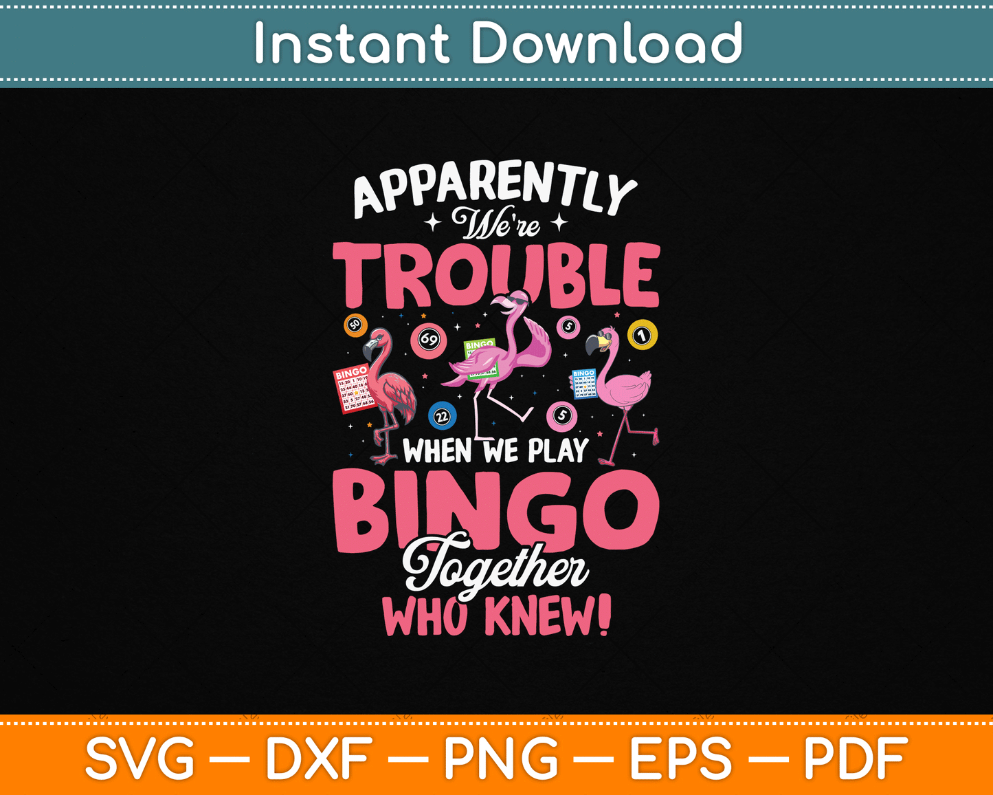 Apparently Were Trouble When We Play Bingo Together SVG Digital Cutting File