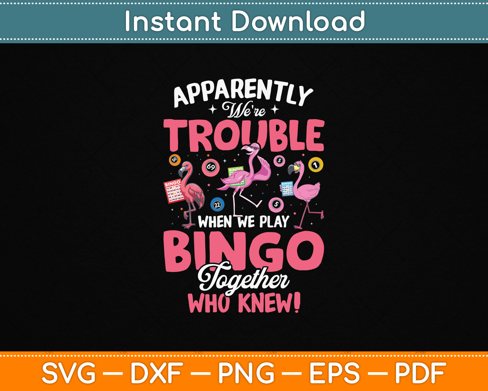 Apparently Were Trouble When We Play Bingo Together SVG Digital Cutting File