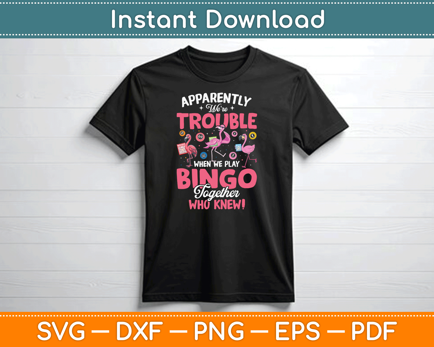 Apparently Were Trouble When We Play Bingo Together SVG Digital Cutting File