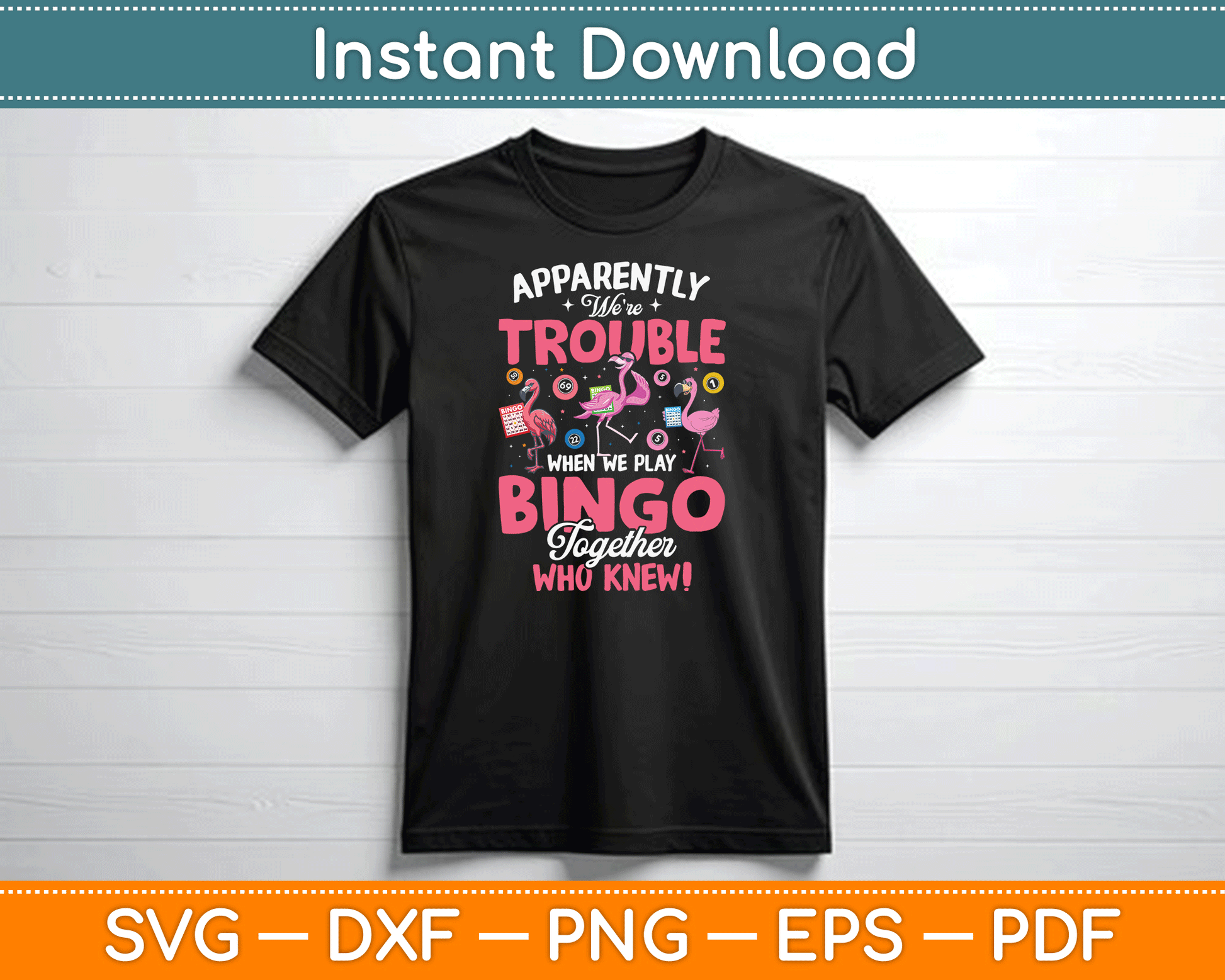 Apparently Were Trouble When We Play Bingo Together SVG Digital Cutting File