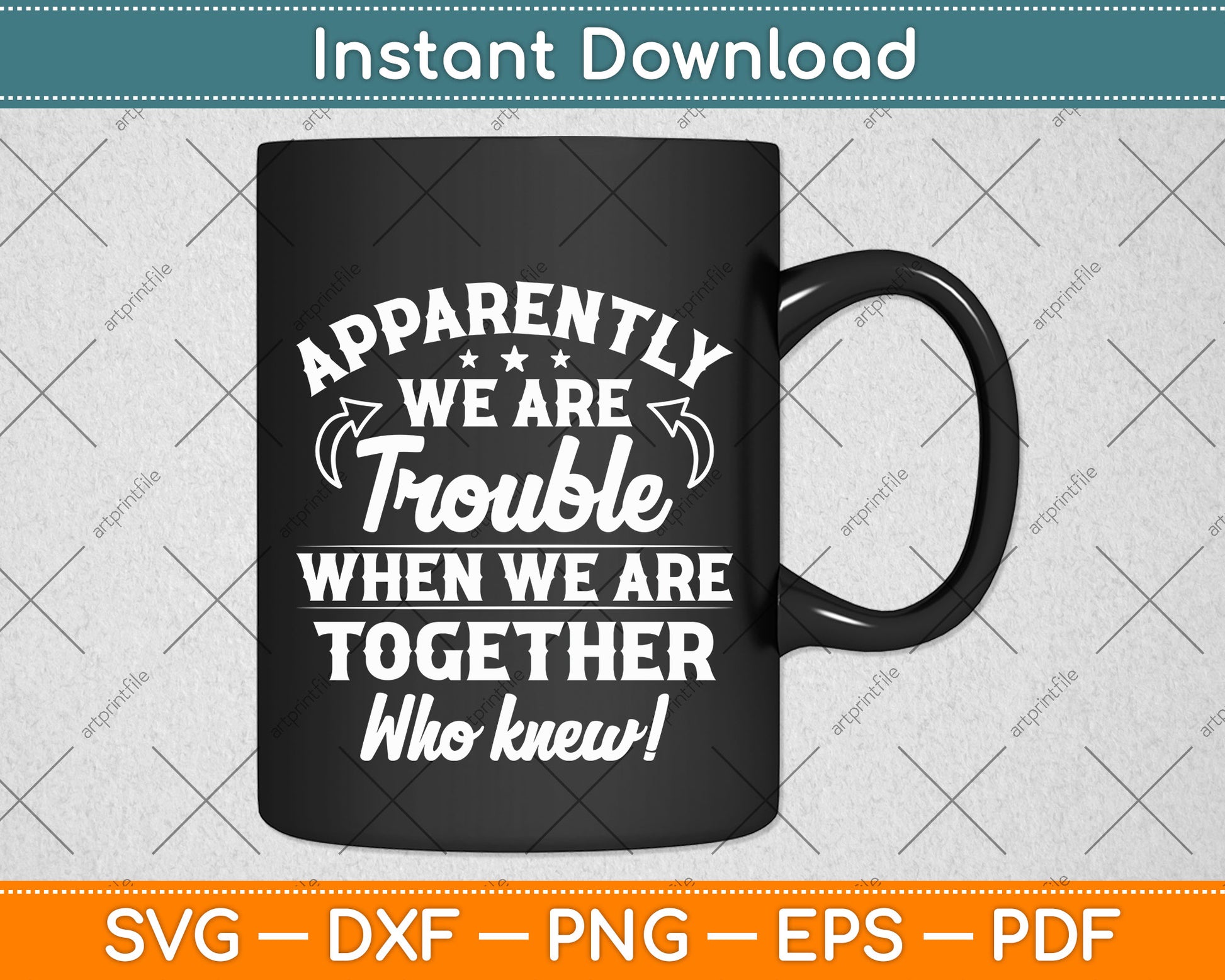Apparently We're Trouble When We Are Together Scrapbooking Svg Digital Cutting File