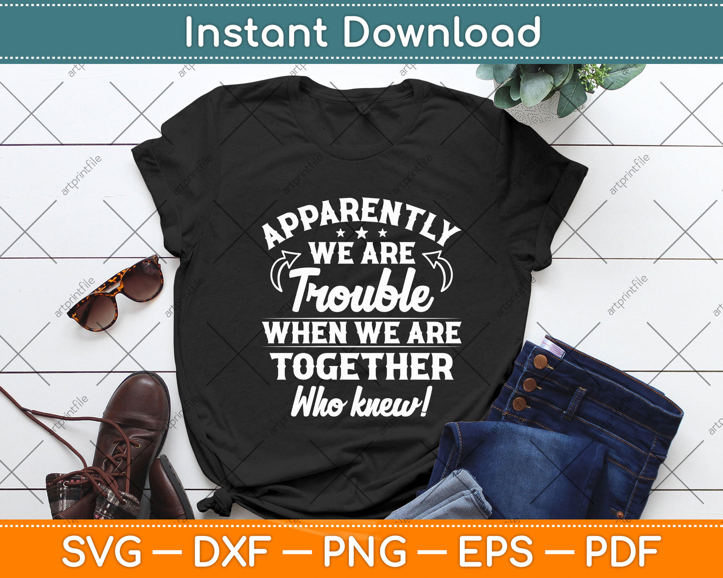 Apparently We're Trouble When We Are Together Scrapbooking Svg Digital Cutting File